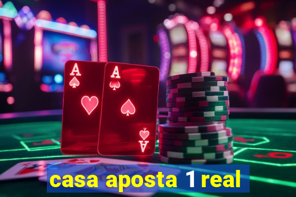 casa aposta 1 real