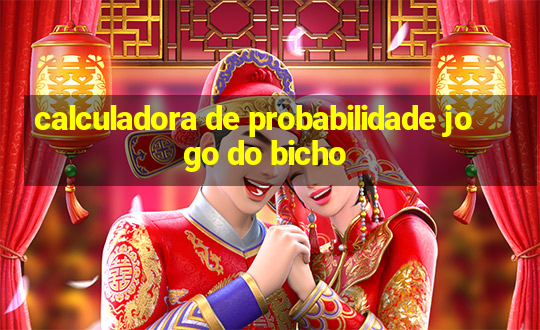 calculadora de probabilidade jogo do bicho