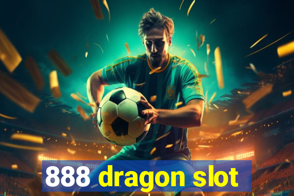 888 dragon slot