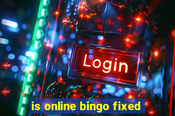 is online bingo fixed