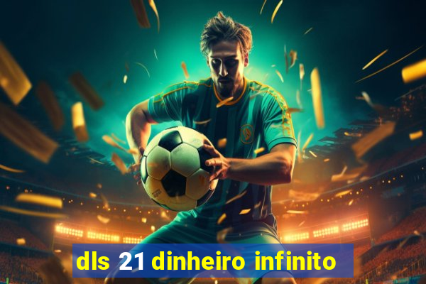 dls 21 dinheiro infinito