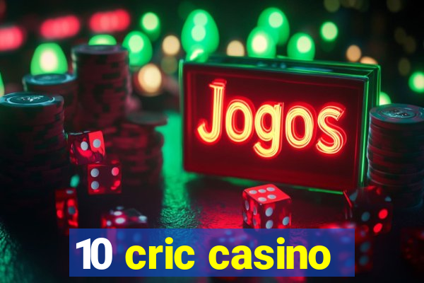 10 cric casino