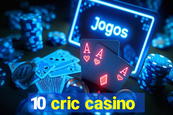 10 cric casino