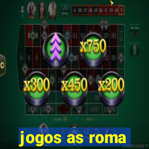 jogos as roma