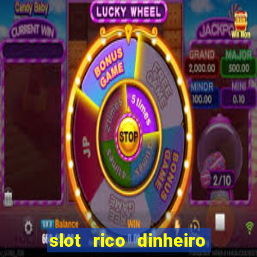 slot rico dinheiro real truco