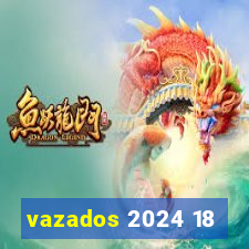 vazados 2024 18