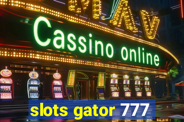 slots gator 777