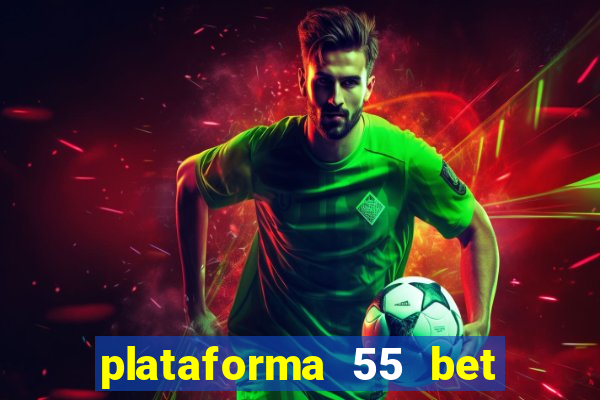 plataforma 55 bet é confiável