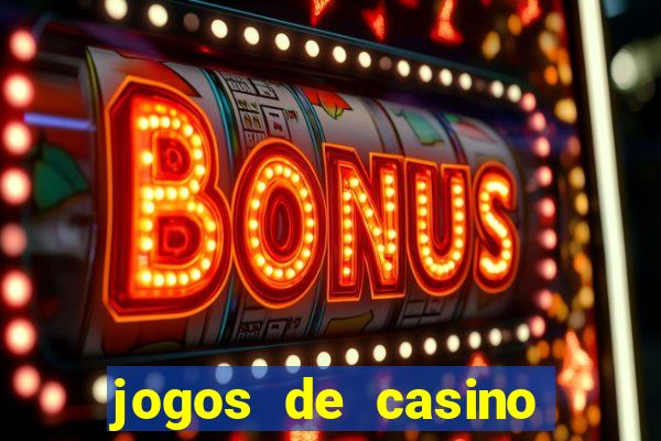 jogos de casino com bonus de registo