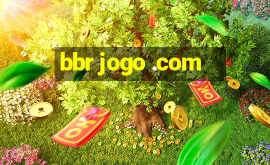 bbr jogo .com