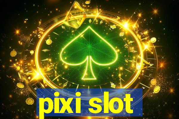 pixi slot