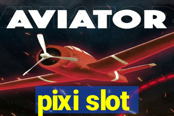 pixi slot