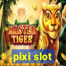 pixi slot