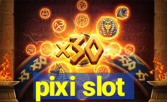 pixi slot