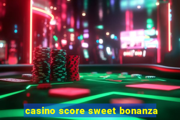 casino score sweet bonanza