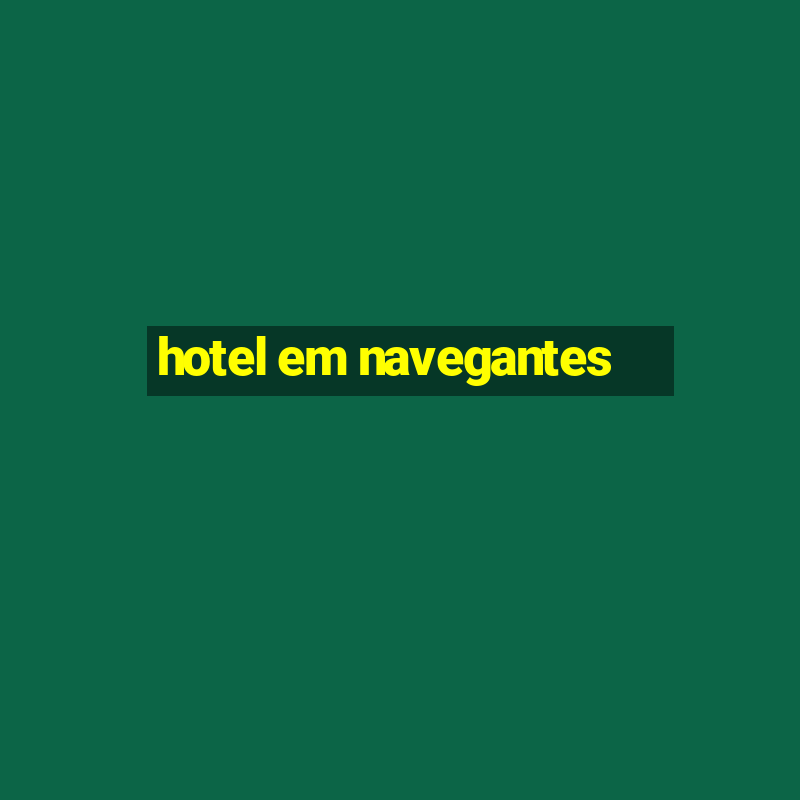 hotel em navegantes