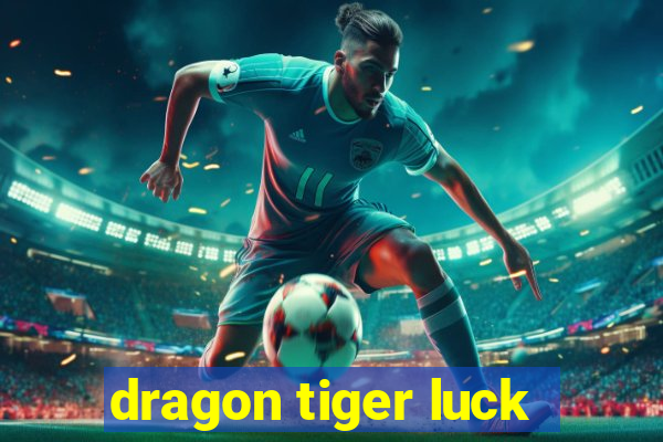 dragon tiger luck