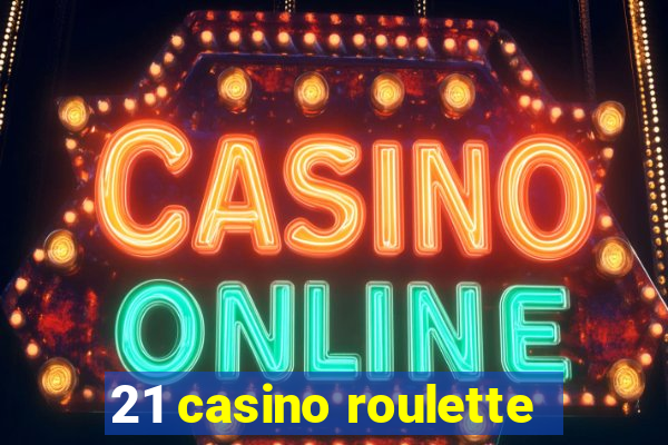 21 casino roulette