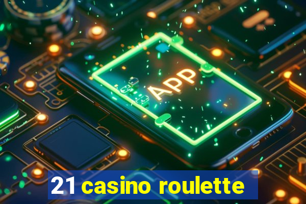 21 casino roulette