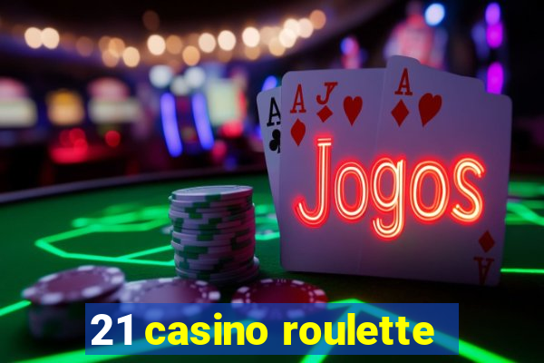 21 casino roulette