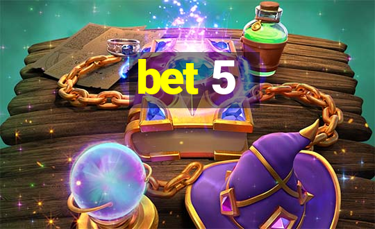 bet 5