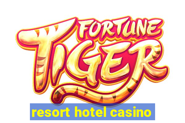 resort hotel casino