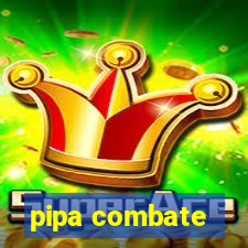 pipa combate