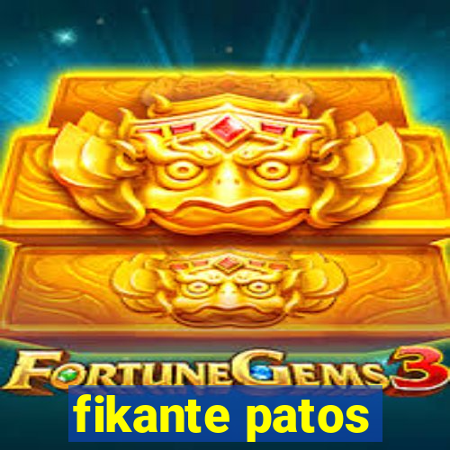 fikante patos