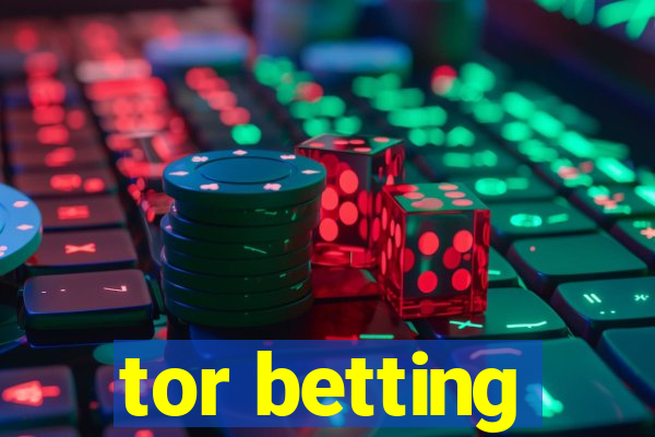 tor betting