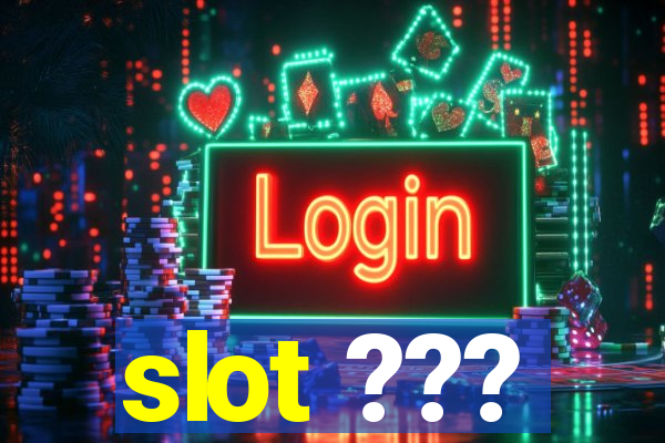 slot ???