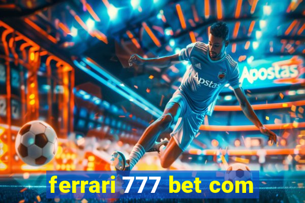 ferrari 777 bet com