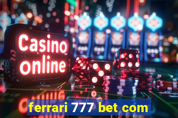 ferrari 777 bet com