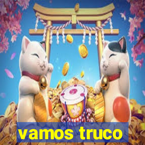 vamos truco