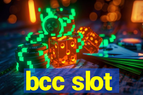 bcc slot