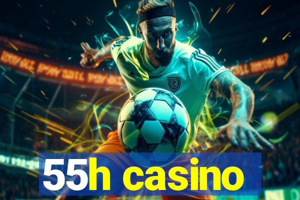 55h casino