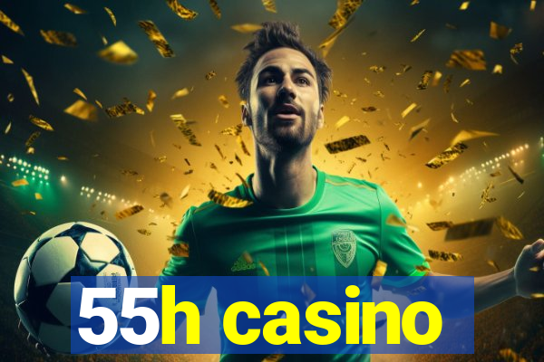 55h casino