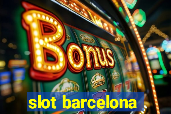 slot barcelona