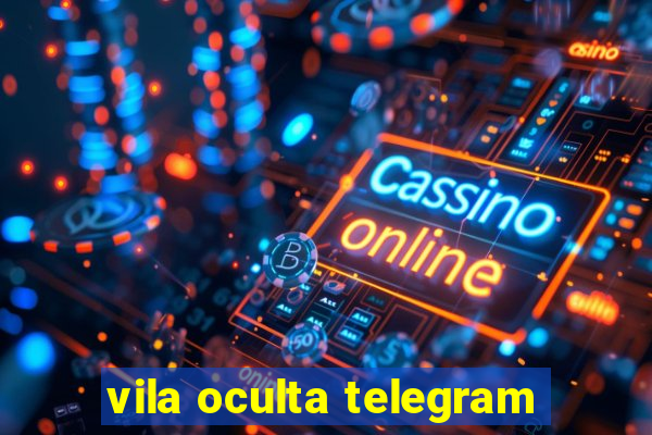 vila oculta telegram