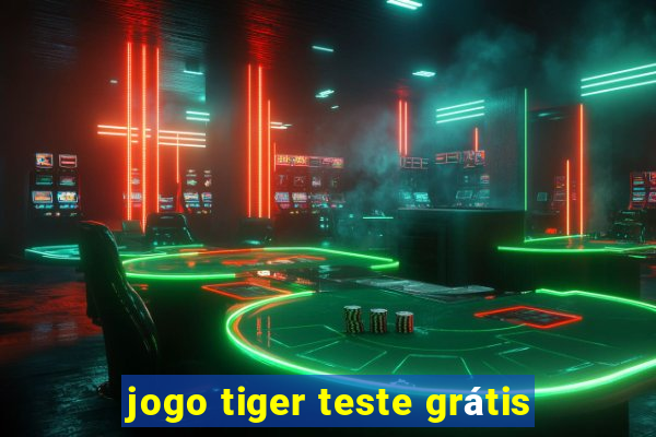 jogo tiger teste grátis