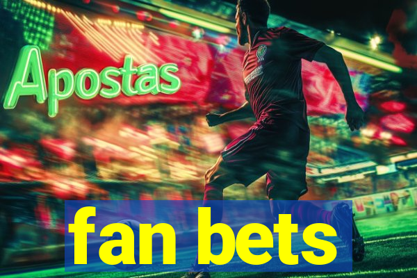 fan bets