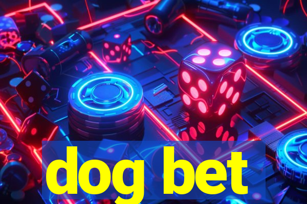 dog bet