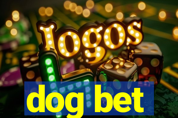 dog bet