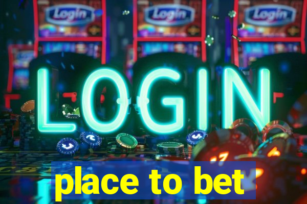 place to bet