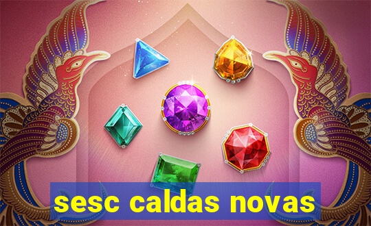 sesc caldas novas