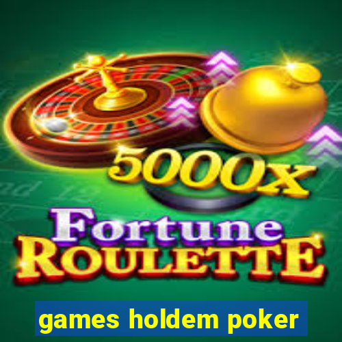 games holdem poker