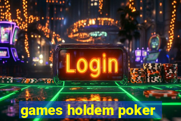 games holdem poker