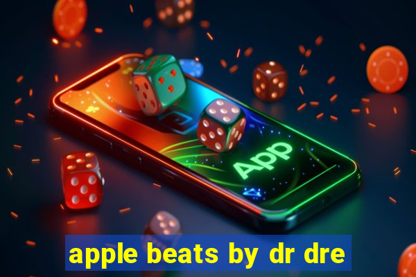 apple beats by dr dre