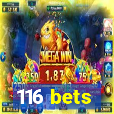 116 bets