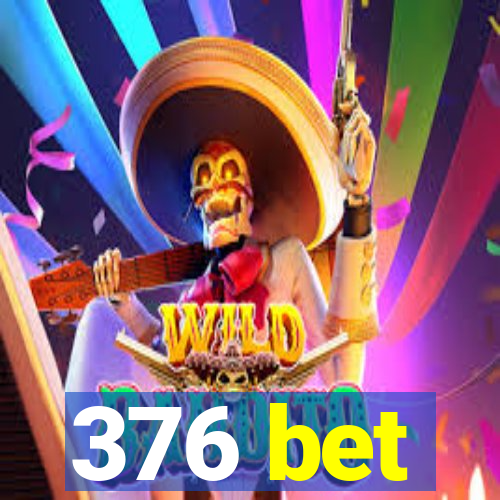 376 bet