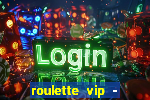 roulette vip - casino vegas